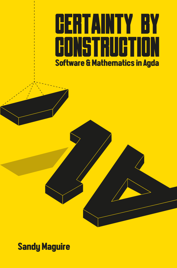 Certainty by Construction